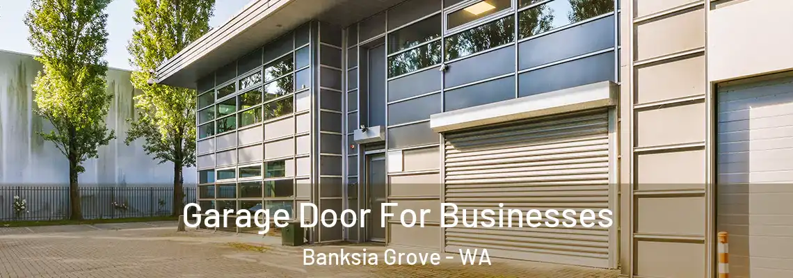  Garage Door For Businesses Banksia Grove - WA