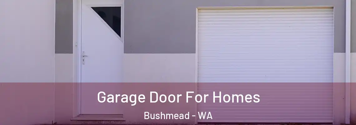  Garage Door For Homes Bushmead - WA