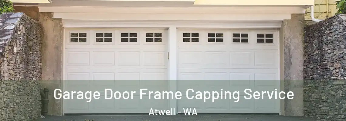  Garage Door Frame Capping Service Atwell - WA