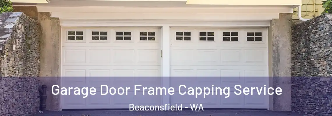  Garage Door Frame Capping Service Beaconsfield - WA