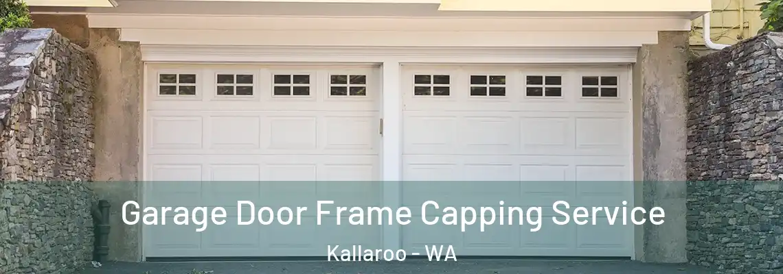 Garage Door Frame Capping Service Kallaroo - WA