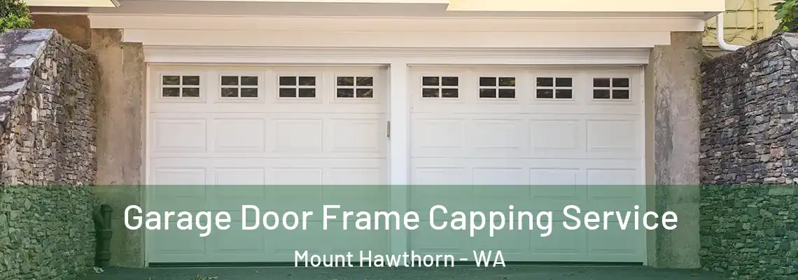  Garage Door Frame Capping Service Mount Hawthorn - WA