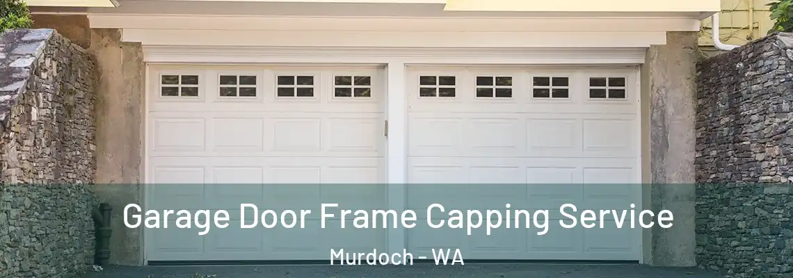  Garage Door Frame Capping Service Murdoch - WA