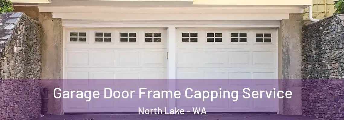 Garage Door Frame Capping Service North Lake - WA