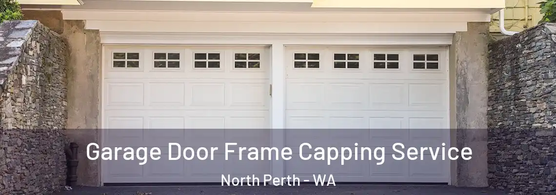  Garage Door Frame Capping Service North Perth - WA