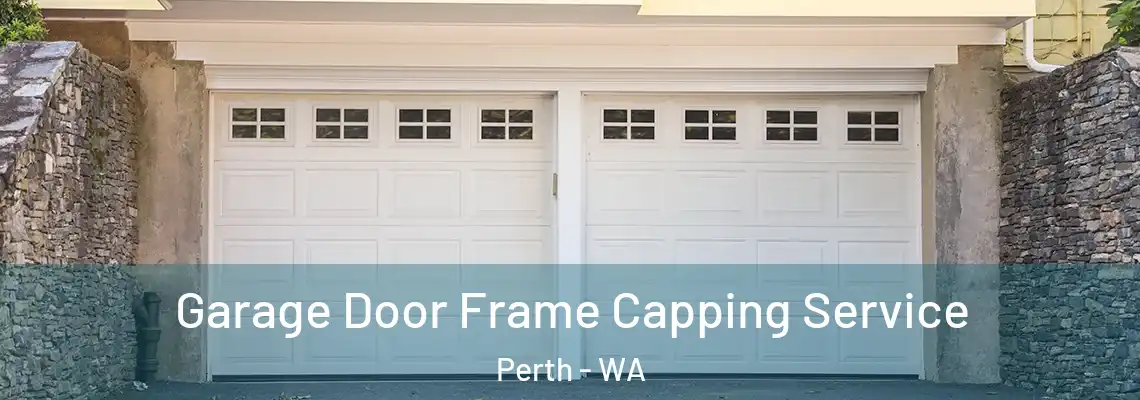  Garage Door Frame Capping Service Perth - WA