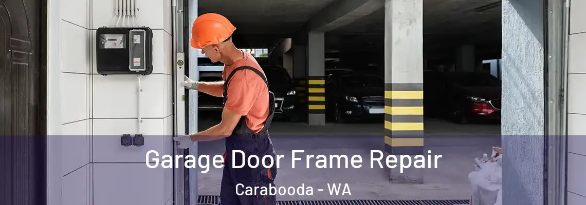  Garage Door Frame Repair Carabooda - WA