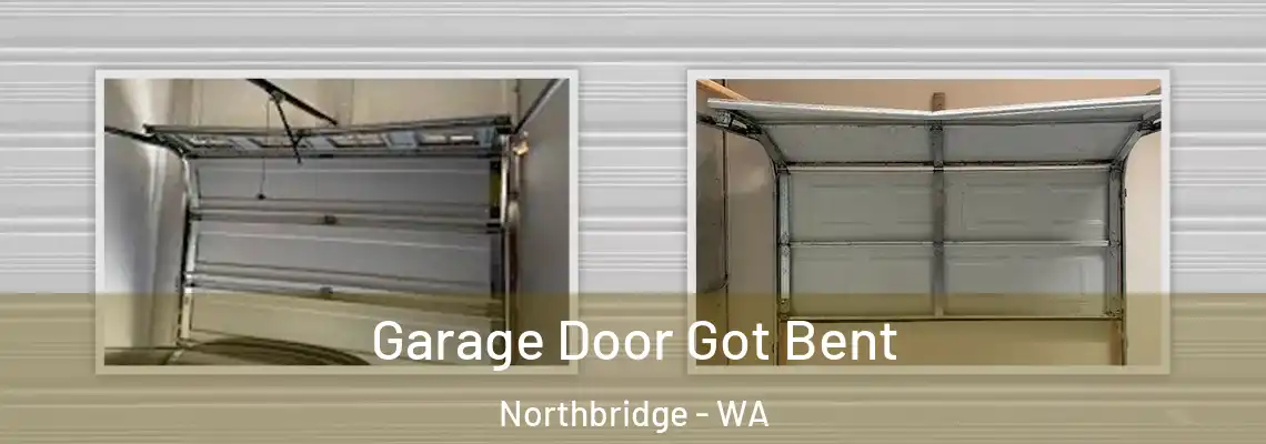  Garage Door Got Bent Northbridge - WA