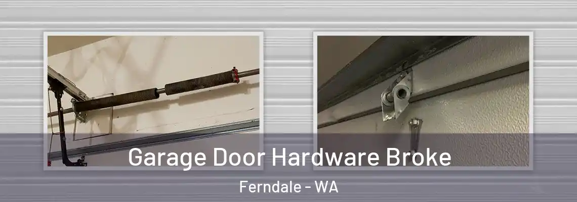  Garage Door Hardware Broke Ferndale - WA