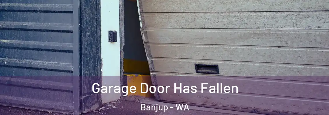  Garage Door Has Fallen Banjup - WA