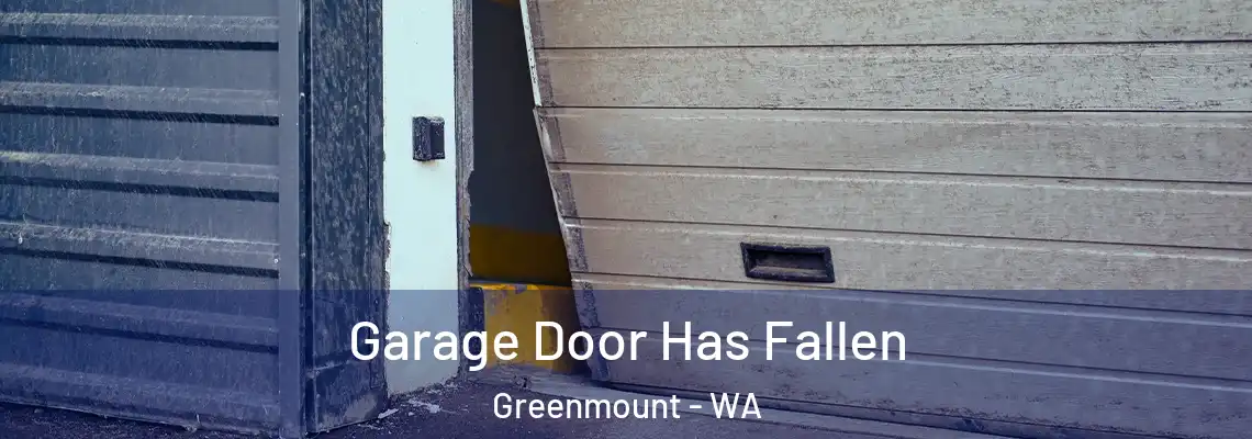  Garage Door Has Fallen Greenmount - WA