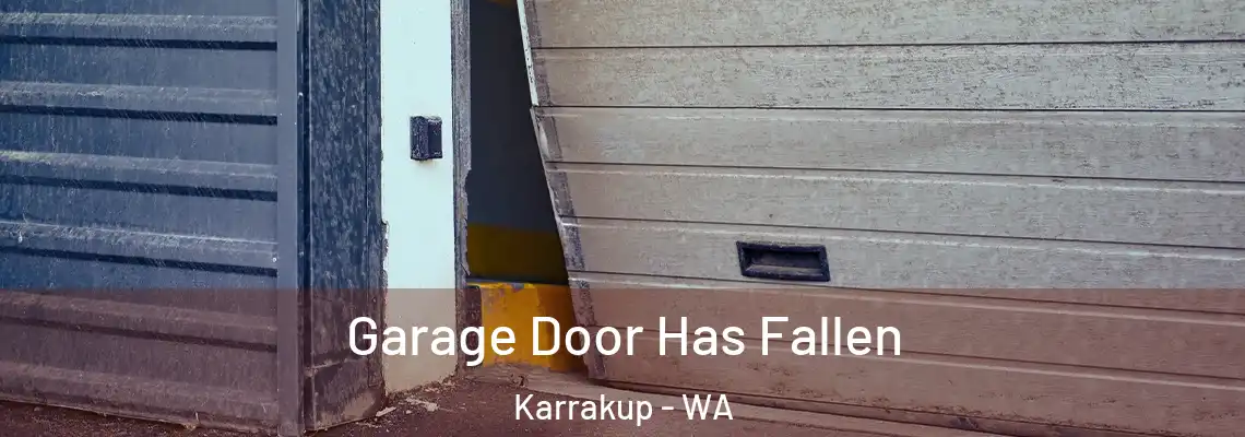  Garage Door Has Fallen Karrakup - WA