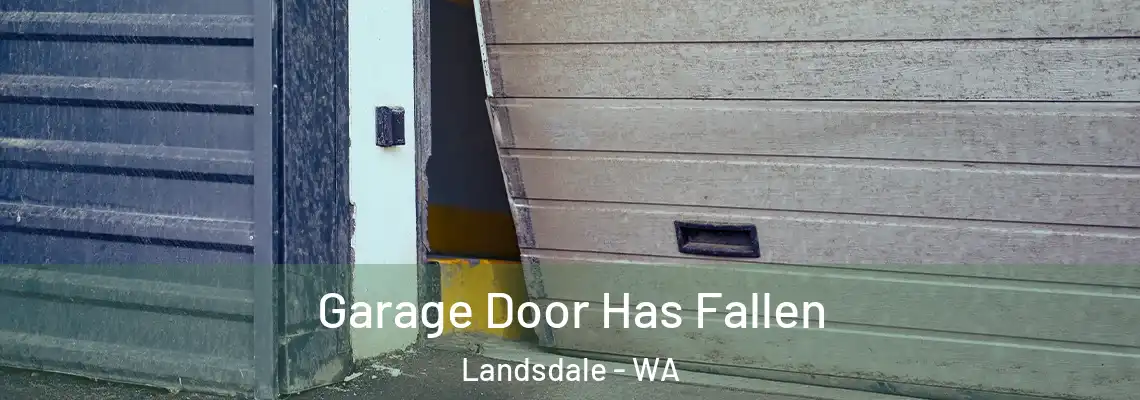  Garage Door Has Fallen Landsdale - WA