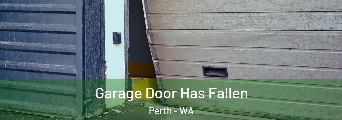  Garage Door Has Fallen Perth - WA
