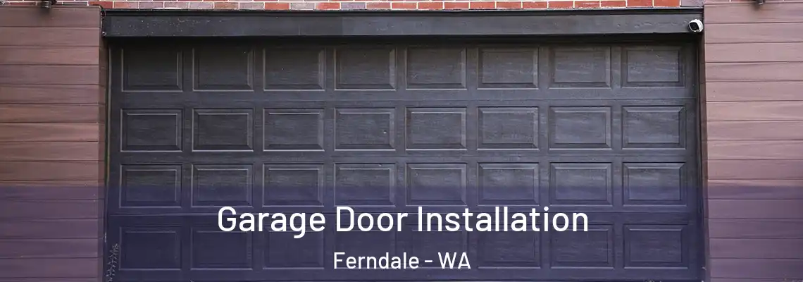  Garage Door Installation Ferndale - WA