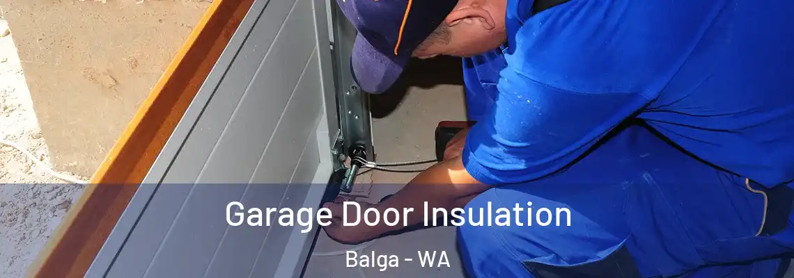  Garage Door Insulation Balga - WA