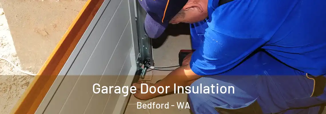 Garage Door Insulation Bedford - WA