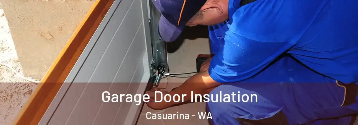  Garage Door Insulation Casuarina - WA