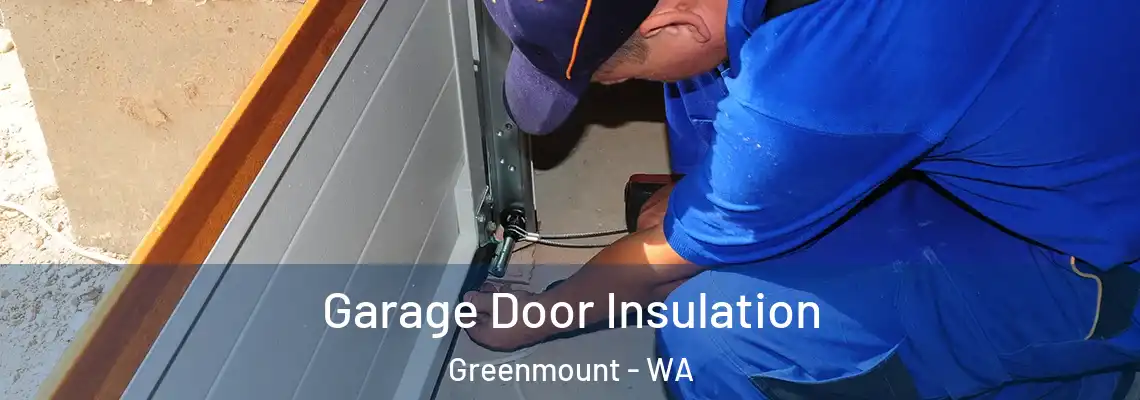  Garage Door Insulation Greenmount - WA