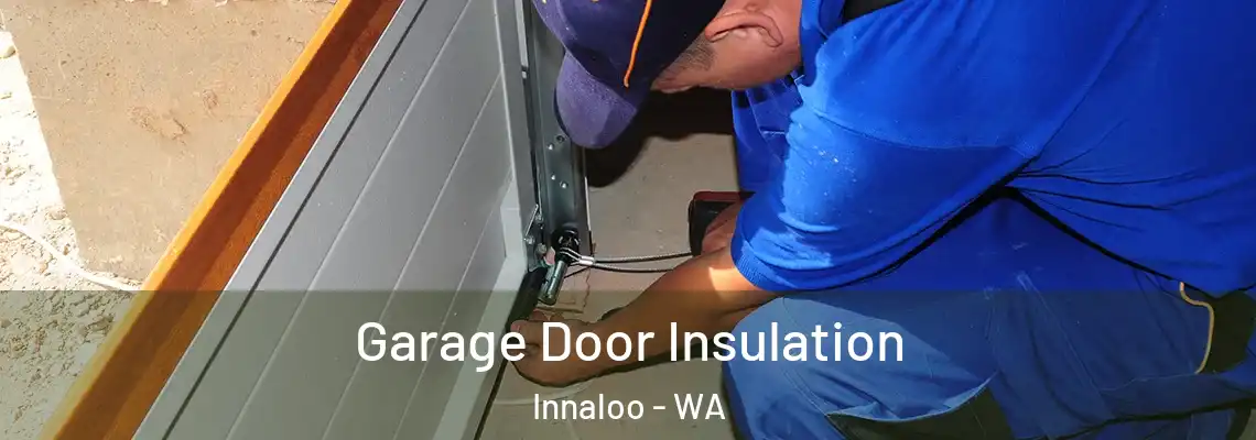  Garage Door Insulation Innaloo - WA