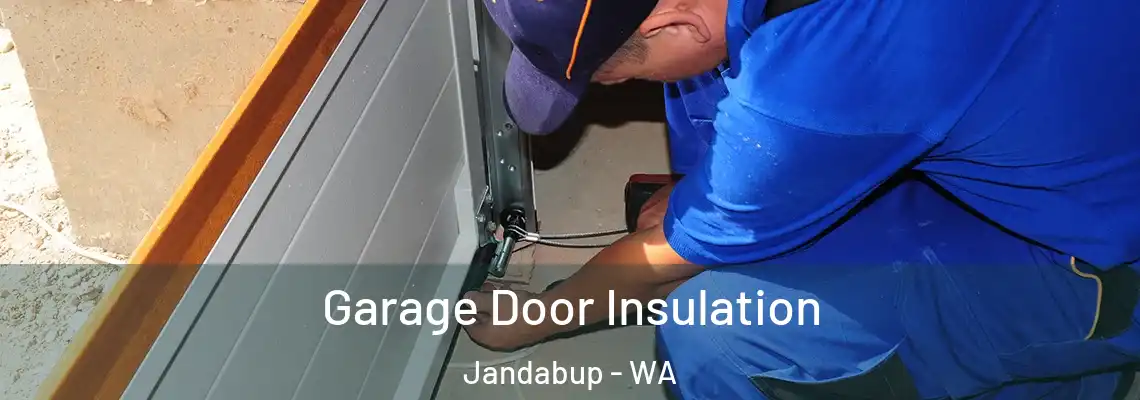  Garage Door Insulation Jandabup - WA