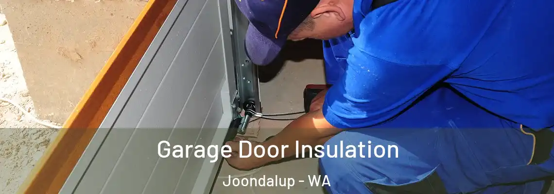 Garage Door Insulation Joondalup - WA
