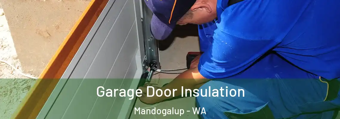  Garage Door Insulation Mandogalup - WA