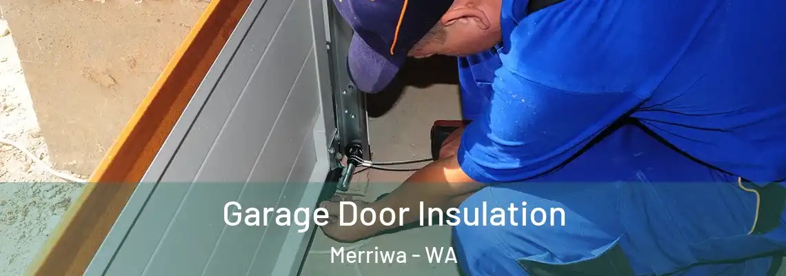  Garage Door Insulation Merriwa - WA