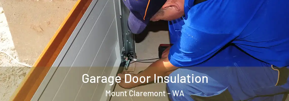  Garage Door Insulation Mount Claremont - WA