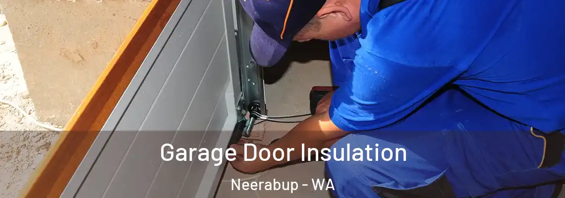  Garage Door Insulation Neerabup - WA