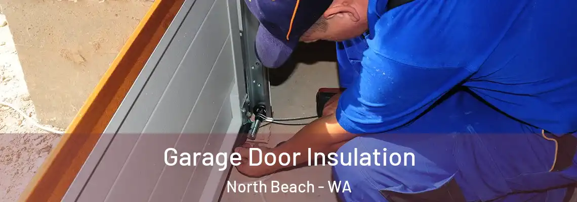  Garage Door Insulation North Beach - WA
