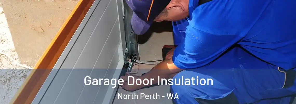 Garage Door Insulation North Perth - WA