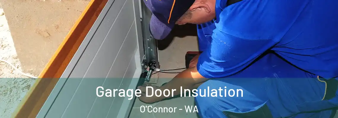  Garage Door Insulation O'Connor - WA
