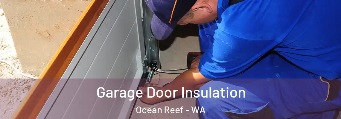  Garage Door Insulation Ocean Reef - WA