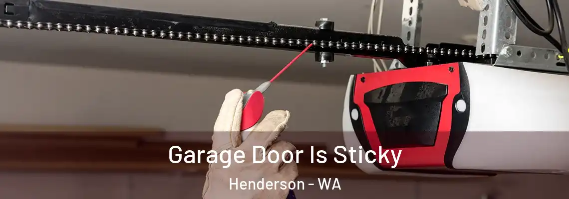  Garage Door Is Sticky Henderson - WA
