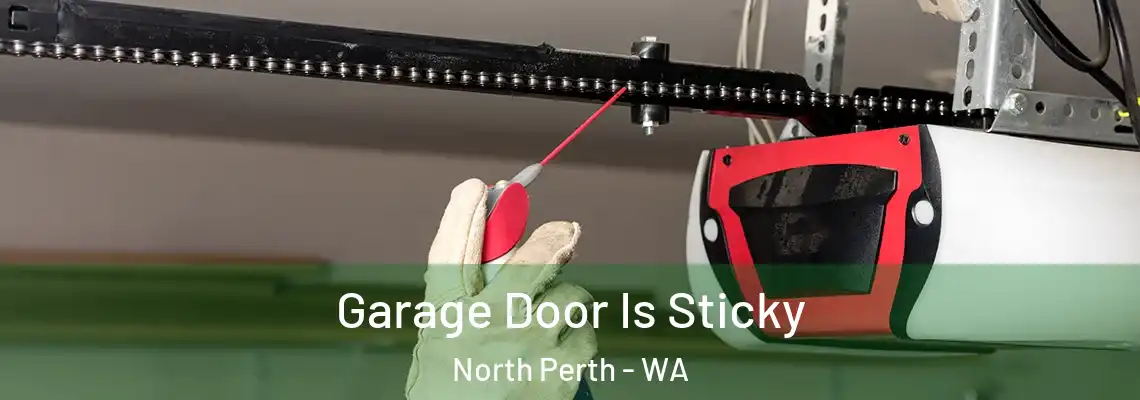  Garage Door Is Sticky North Perth - WA