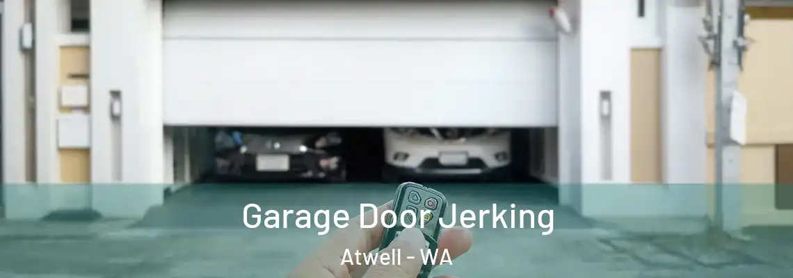  Garage Door Jerking Atwell - WA