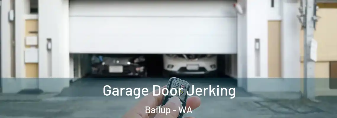  Garage Door Jerking Bailup - WA