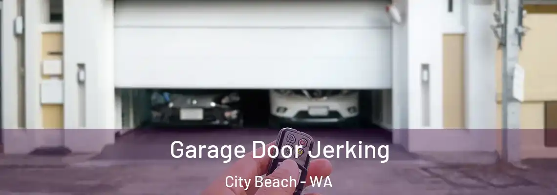  Garage Door Jerking City Beach - WA