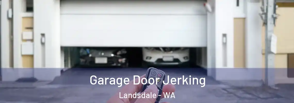  Garage Door Jerking Landsdale - WA