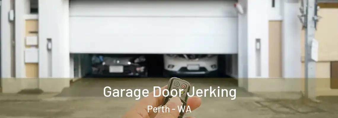  Garage Door Jerking Perth - WA