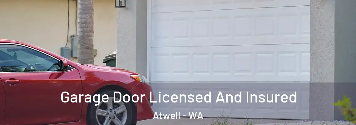 Garage Door Licensed And Insured Atwell - WA