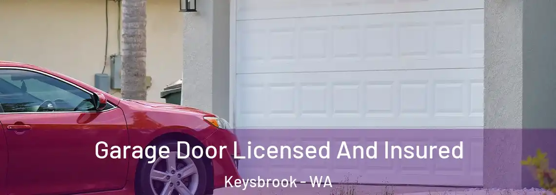 Garage Door Licensed And Insured Keysbrook - WA