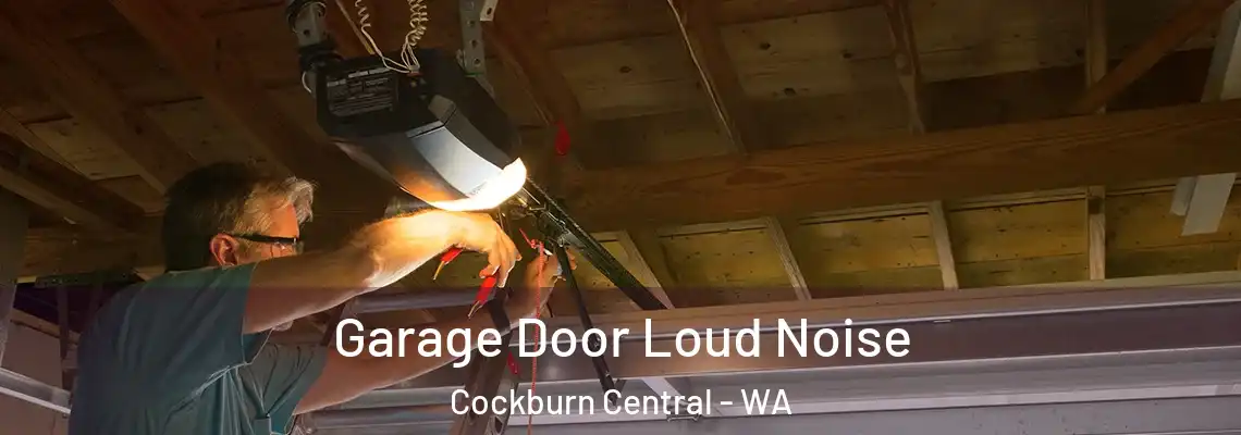  Garage Door Loud Noise Cockburn Central - WA