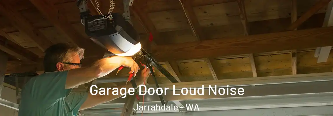  Garage Door Loud Noise Jarrahdale - WA