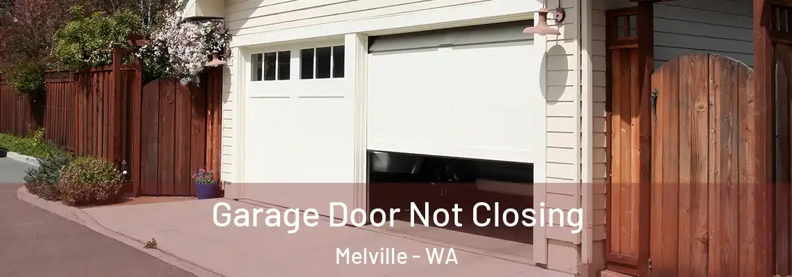  Garage Door Not Closing Melville - WA