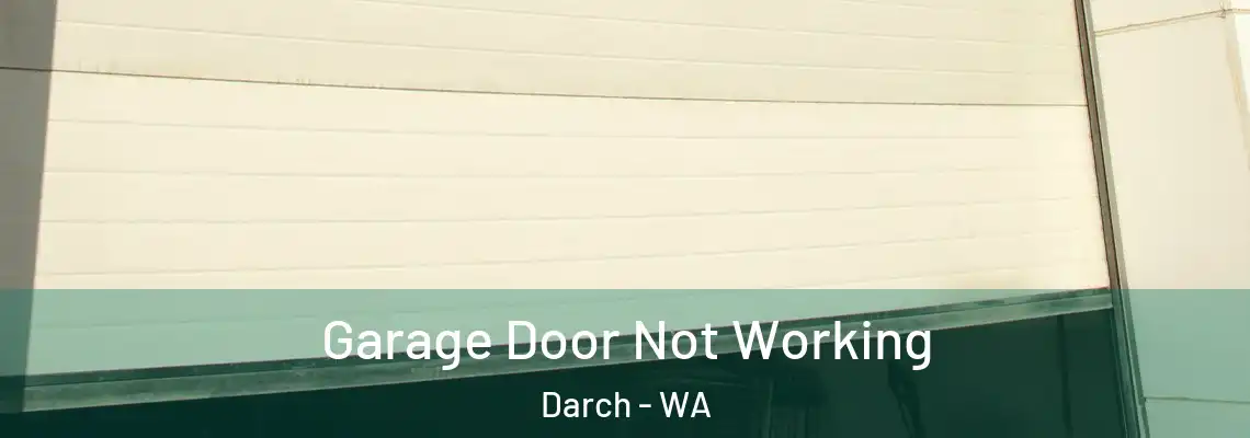  Garage Door Not Working Darch - WA