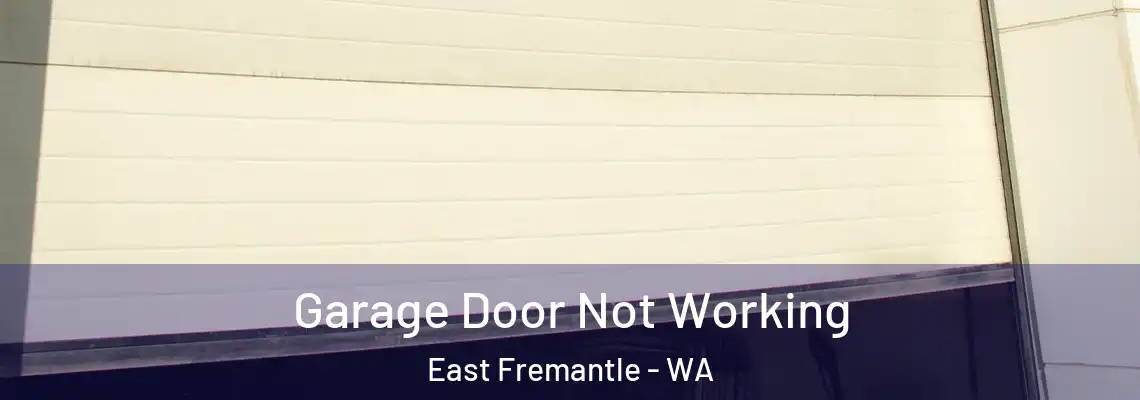  Garage Door Not Working East Fremantle - WA