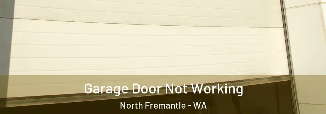 Garage Door Not Working North Fremantle - WA