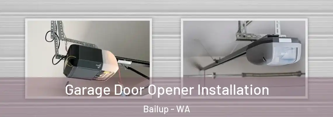  Garage Door Opener Installation Bailup - WA